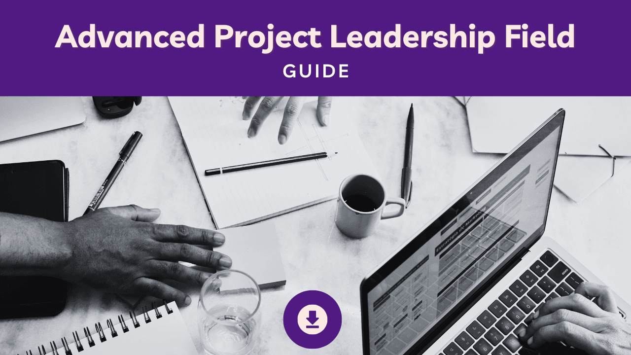 Advanced Project Leadership Field Guide
